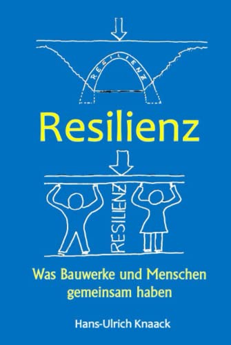 Resilienz: Was Bauwerke und Menschen gemeinsam haben