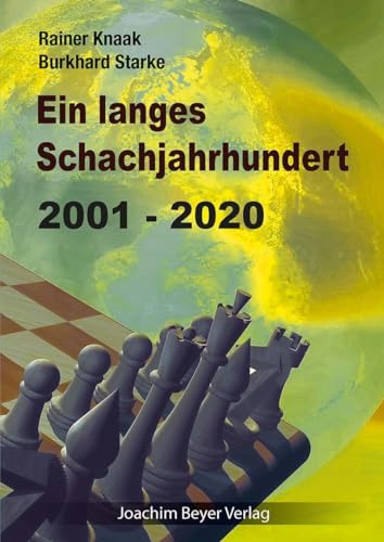 Ein langes Schachjahrhundert: 2001 - 2020 von Beyer, Joachim, Verlag