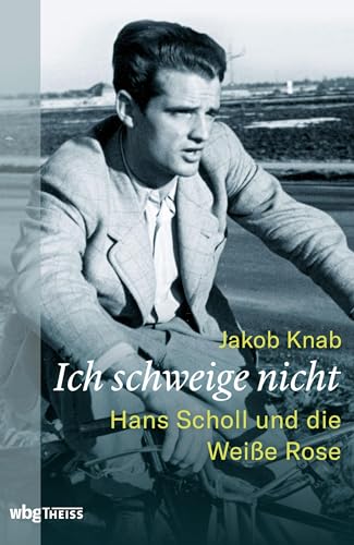 Ich schweige nicht: Hans Scholl und die Weiße Rose Ich schweige nicht: Hans Scholl und die Weiße Rose