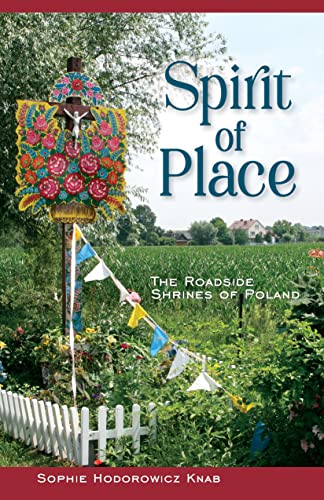 Spirit of Place: The Roadside Shrines of Poland von Hippocrene Books
