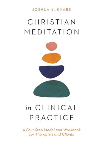 Christian Meditation in Clinical Practice: A Four-Step Model and Workbook for Therapists and Clients (Christian Association for Psychological Studies Books) von InterVarsity Press