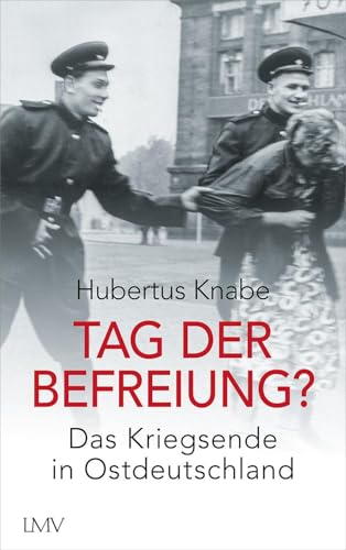 Tag der Befreiung?: Das Kriegsende in Ostdeutschland von Langen-Müller