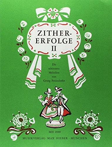 Zither-Erfolge: Die schönsten Melodien von Georg Freundorfer. Heft 2. Zither.