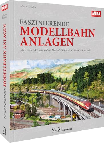 Faszinierende Modellbahn-Anlagen: Meisterwerke, die jeden Modelleisenbahner träumen lassen Faszinierende Modellbahn-Anlagen: Meisterwerke, die jeden Modelleisenbahner träumen lassen von Verlagsgruppe Bahn