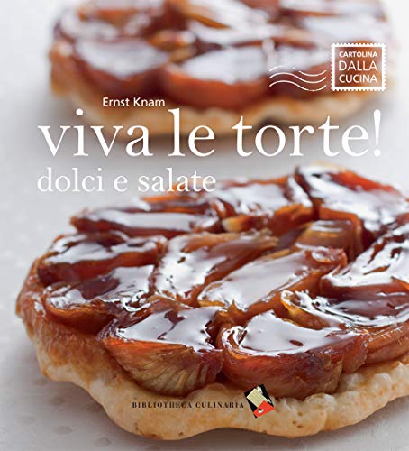 Viva le torte! Dolci e salate (Cartolina dalla cucina)