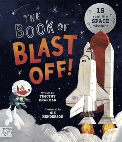 The Book of Blast Off!: 15 Real-Life Space Missions