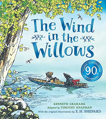 Wind in the Willows anniversary gift picture book: The ultimate illustrated children’s picture book adaptation – with iconic original artwork from E. H. Shepard