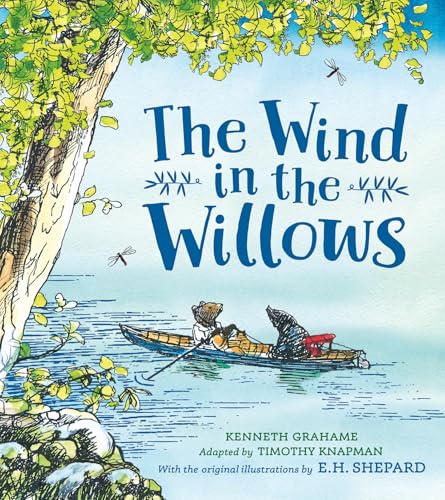 Wind in the Willows anniversary gift picture book: The ultimate illustrated children’s picture book adaptation – with iconic original artwork from E. H. Shepard