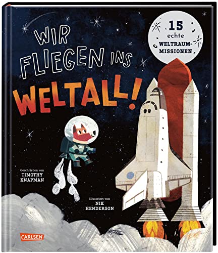 Wir fliegen ins Weltall!: 15 echte Raumfahrtmissionen | Sachbilderbuch über Weltraum-Missionen für neugierige Kinder ab 5 Jahren