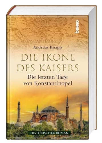 Die Ikone des Kaisers: Die letzten Tage von Konstantinopel