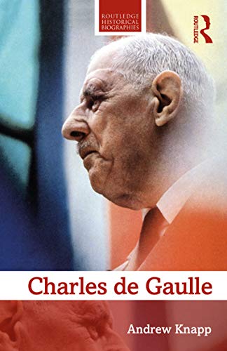 Charles de Gaulle (Routledge Historical Biographies)