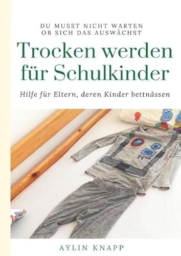 Trocken werden für Schulkinder: Hilfe für Eltern, deren Kinder bettnässen