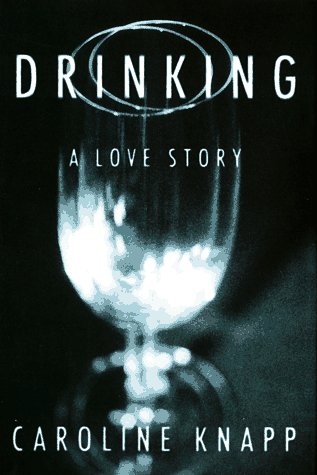 Drinking: A Love Story