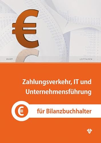 Zahlungsverkehr, IT und Unternehmensführung: für Bilanzbuchhalter von dbv-Verlag (Österreich)