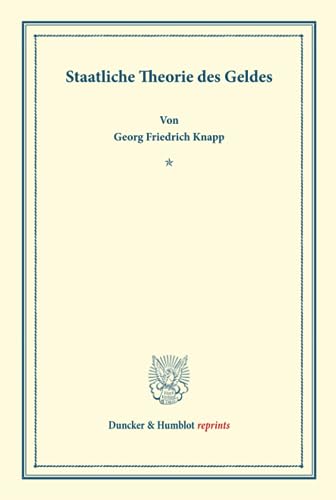 Staatliche Theorie des Geldes. (Duncker & Humblot reprints)