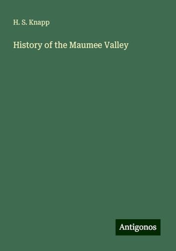 History of the Maumee Valley von Antigonos Verlag