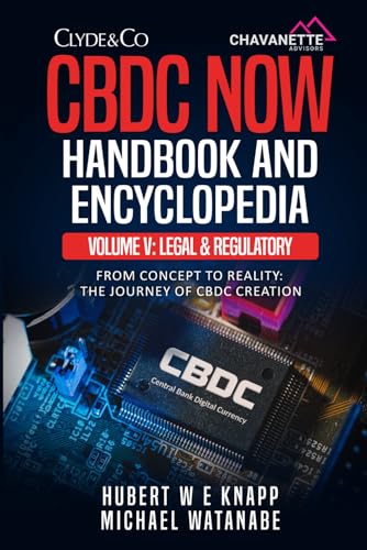 CBDC Now Handbook and Encyclopedia: Volume V: Legal And Regulatory Considerations von Independently published