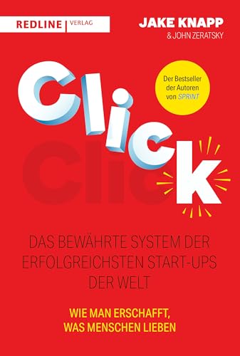 Click – Das bewährte System der erfolgreichsten Start-ups der Welt: Wie man erschafft, was Menschen lieben. Von den Autoren des New-York-Times-Bestsellers Sprint von Redline Verlag