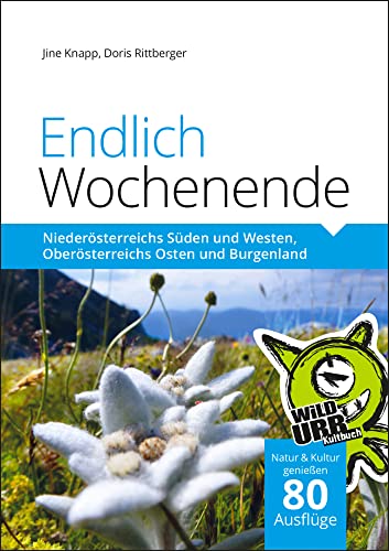 Endlich Wochenende 2: Niederösterreichs Süden und Westen, Oberösterreichs Osten und Burgenland