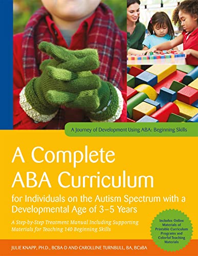 A Complete ABA Curriculum for Individuals on the Autism Spectrum with a Developmental Age of 3-5 Years: A Step-by-Step Treatment Manual Including ... of Development Using ABA: Beginning Skills) von Jessica Kingsley Publishers