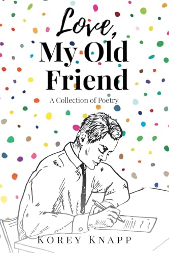 Love, My Old Friend: A Collection of Poetry von Hawes & Jenkins