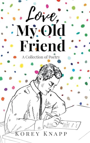 Love, My Old Friend: A Collection of Poetry von Hawes & Jenkins
