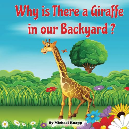 Why is There a Giraffe in Our Backyard von Independently published