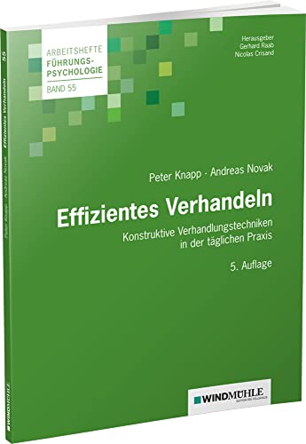 Effizientes Verhandeln: Konstruktive Verhandlunsgtechniken in der täglichen Praxis (Arbeitshefte Führungspsychologie) von Windmühle Verlag