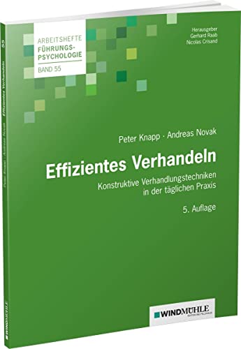 Effizientes Verhandeln: Konstruktive Verhandlunsgtechniken in der täglichen Praxis (Arbeitshefte Führungspsychologie)