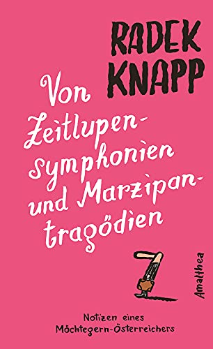 Von Zeitlupensymphonien und Marzipantragödien: Notizen eines Möchtegern-Österreichers Von Zeitlupensymphonien und Marzipantragödien: Notizen eines Möchtegern-Österreichers