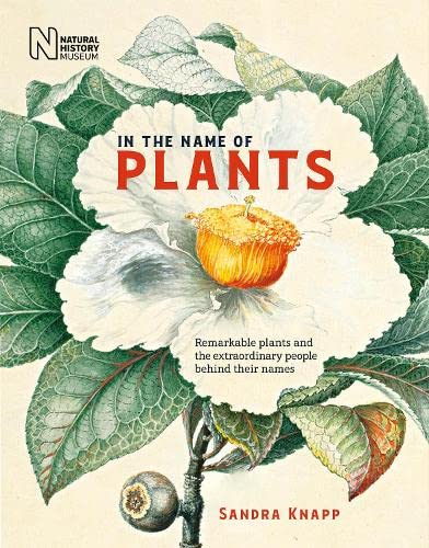 In the Name of Plants: Remarkable plants and the extraordinary people behind their names von Natural History Museum