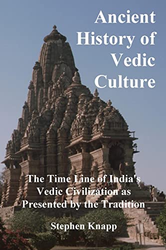 Ancient History of Vedic Culture: The Time Line of India's Vedic Civilization as Presented by the Tradition von Createspace Independent Publishing Platform