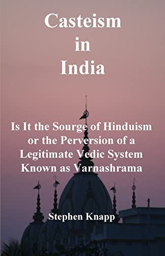 Casteism in India: Is it the Scourge of Hinduism or the Perversion of a Legitimate Vedic System Known as Varnashrama von CREATESPACE