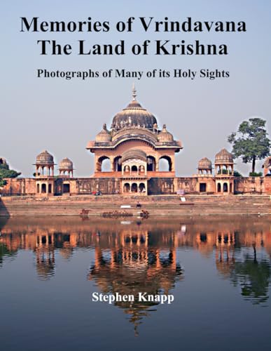 Memories of Vrindavana The Land of Krishna: Photographs of Many of its Holy Sights