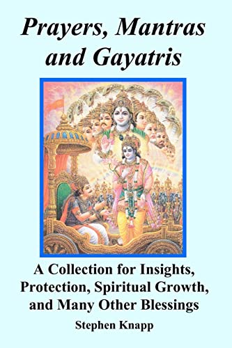 Prayers, Mantras and Gayatris: A Collection for Insights, Protection, Spiritual Growth, and Many Other Blessings von Createspace Independent Publishing Platform