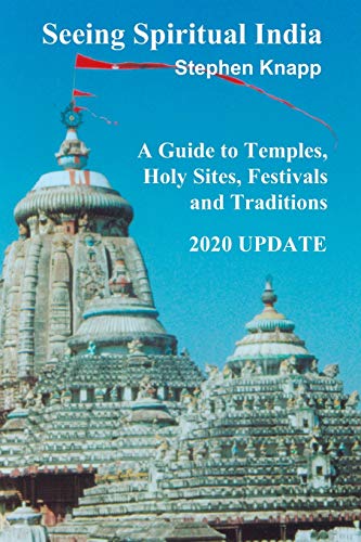 Seeing Spiritual India: A Guide to Temples, Holy Sites, Festivals and Traditions: 2020 Update von Independently Published