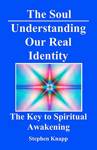 The Soul: Understanding Our Real Identity: The Key to Spiritual Awakening