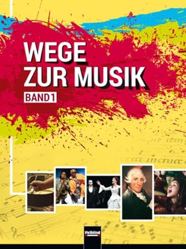 Wege zur Musik, Band 1 Oberstufe + E-Book: Arbeitsbuch für Musikerziehung in der 9. und 10. Schulstufe, SBNr 2027 Wege zur Musik, Band 1 Oberstufe + E-Book: Arbeitsbuch für Musikerziehung in der 9. und 10. Schulstufe, SBNr 2027