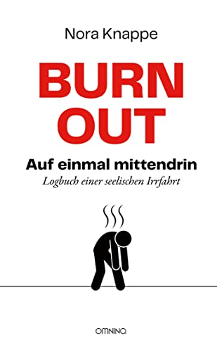Burnout – auf einmal mittendrin: Logbuch einer seelischen Irrfahrt