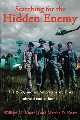 Searching for The Hidden Enemy: It’s 1968, and we Americans are at war abroad and at home von selfpublishing.com
