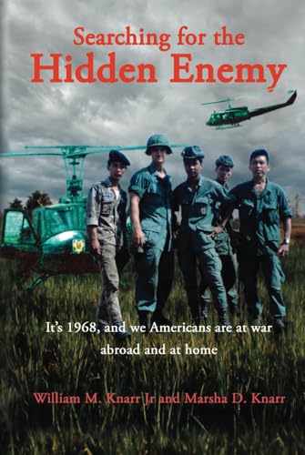 Searching for The Hidden Enemy: It’s 1968, and we Americans are at war abroad and at home von selfpublishing.com