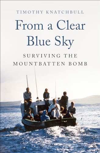 From a Clear Blue Sky: Surviving the Mountbatten Bomb von Open Road Integrated Media, Inc.
