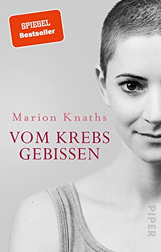 Vom Krebs gebissen: Ein aufwühlender Bericht vom Kampf gegen die Krankheit von PIPER