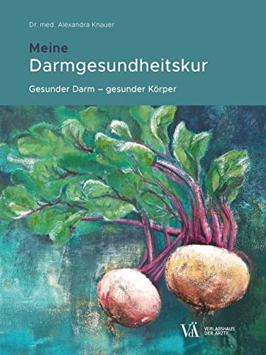 Meine Darmgesundheitskur: Gesunder Darm – gesunder Körper