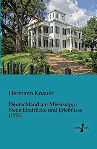 Deutschland am Mississippi: Neue Eindrücke und Erlebnisse (1904)