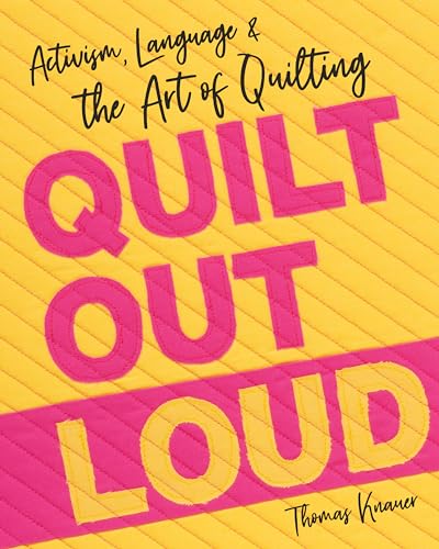 Quilt Out Loud: Activism, Language & the Art of Quilting von C & T Publishing