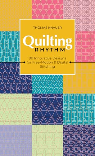 Quilting Rhythm: 98 Innovative Designs for Free-Motion & Digital Stitching von C&T Publishing