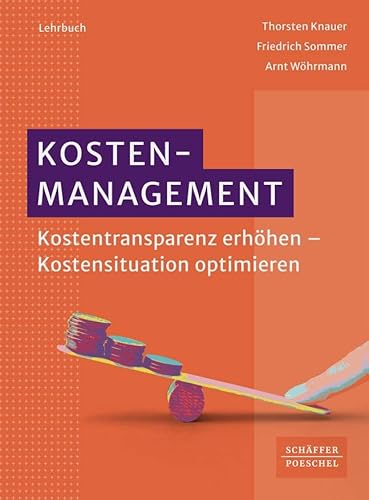 Kostenmanagement: Kostentransparenz erhöhen – Kostensituation optimieren von Schffer-Poeschel Verlag