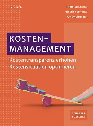 Kostenmanagement: Kostentransparenz erhöhen – Kostensituation optimieren