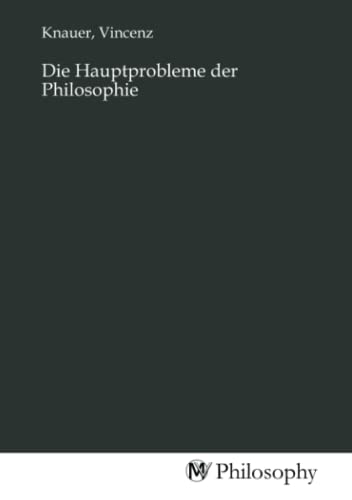 Die Hauptprobleme der Philosophie Die Hauptprobleme der Philosophie von MV-Philosophy